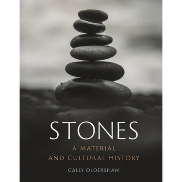 Stones: A Material and Cultural History