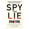 Spy the Lie: Former CIA Officers Teach You How to Detect Deception