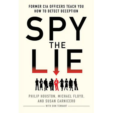 Spy the Lie: Former CIA Officers Teach You How to Detect Deception