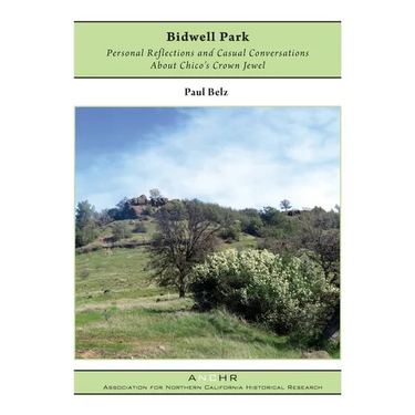 Bidwell Park: Personal Reflections and Casual Conversations About Chico's Crown Jewel
