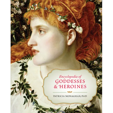 Encyclopedia of Goddesses & Heroines