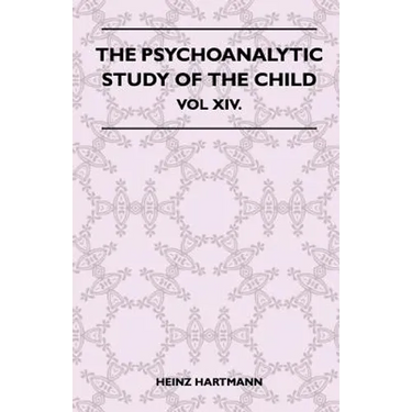 The Psychoanalytic Study Of The Child - Vol XIV.