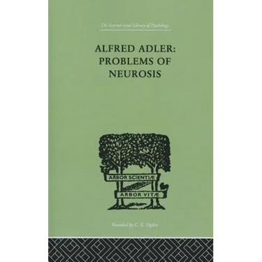 Alfred Adler: Problems of Neurosis: A Book of Case-Histories