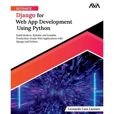 Ultimate Django for Web App Development Using Python