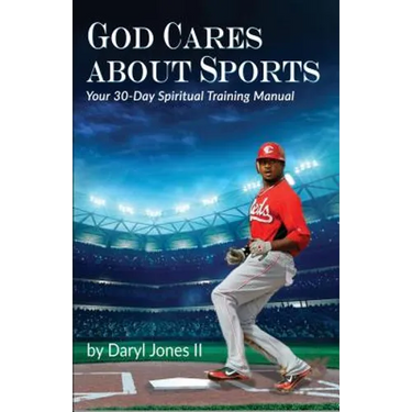 God Cares About Sports: Your 30-Day Spiritual Training Manual
