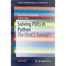 Solving PDEs in Python: The FEniCS Tutorial I