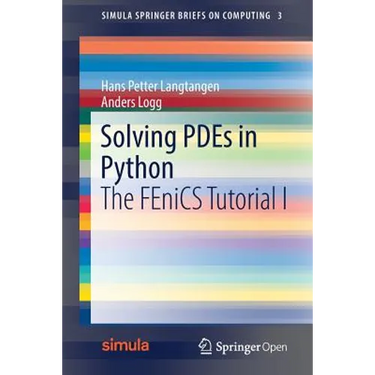 Solving PDEs in Python: The FEniCS Tutorial I