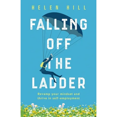 Falling Off The Ladder: Revamp your mindset and thrive in self-employment