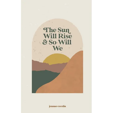 The sun will rise and so will we