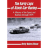 The Early Laps of Stock Car Racing: A History of the Sport and Business through 1974