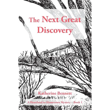 The Next Great Discovery: A Heartland to Hometown Mystery Book 1