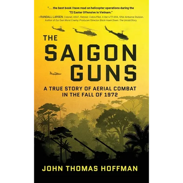 The Saigon Guns: A True Story of Aerial Combat in the Fall of 1972