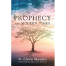 Prophecy and Modern Times: Finding Hope and Encouragement in the Last Days