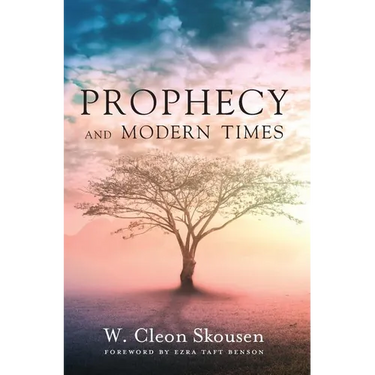 Prophecy and Modern Times: Finding Hope and Encouragement in the Last Days