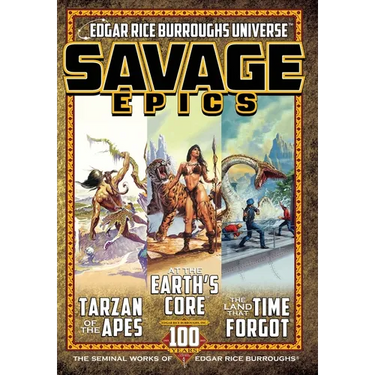 Savage Epics: The Seminal Works of Edgar Rice Burroughs