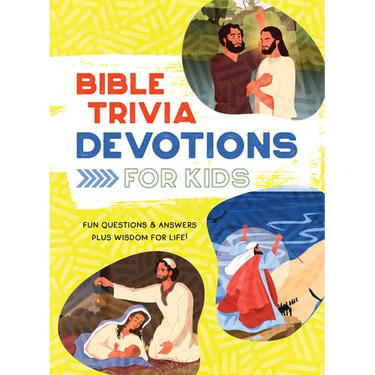 Bible Trivia Devotions for Kids: Fun Questions & Answers Plus Wisdom for Life!
