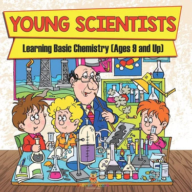 Young Scientists: Learning Basic Chemistry (Ages 9 and Up)