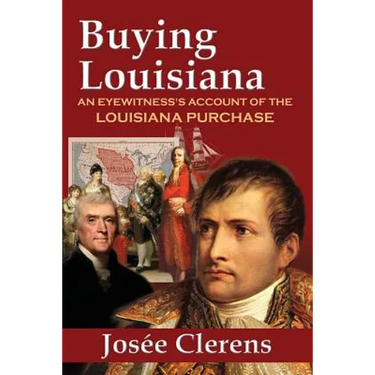 Buying Louisiana: An Eyewitness's Account of the Louisiana Purchase (New Edition)