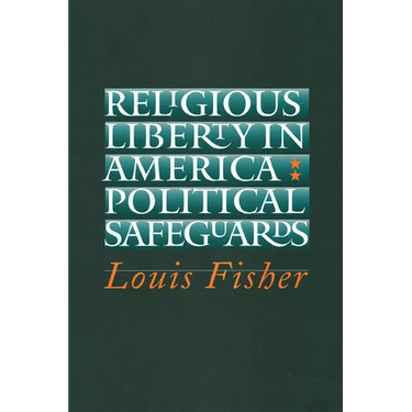 Religious Liberty in America: Political Safeguards