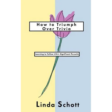 How to Triumph Over Trivia: Learning to Follow Life's Significant Pursuits