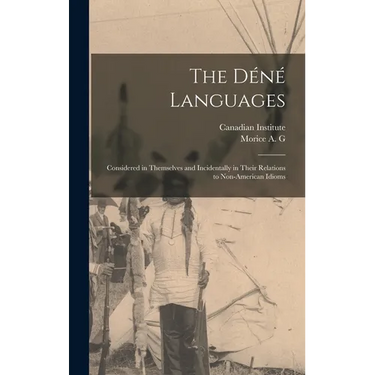 The Déné Languages: Considered in Themselves and Incidentally in Their Relations to Non-American Idioms