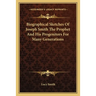 Biographical Sketches Of Joseph Smith The Prophet And His Progenitors For Many Generations