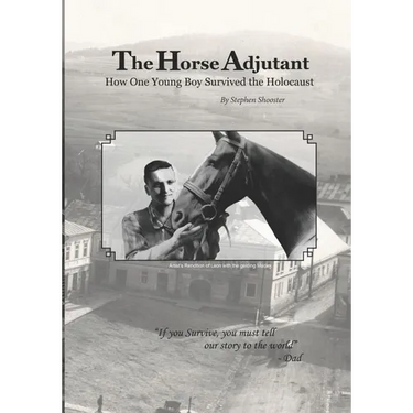 The Horse Adjutant: A boy's life in the Nazi Holocaust