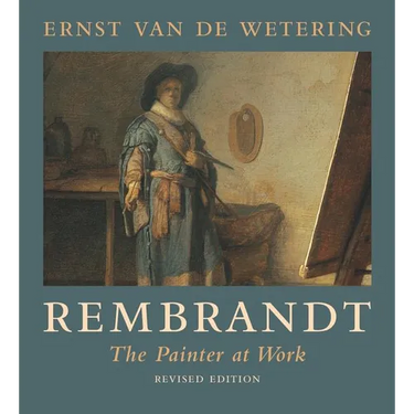 Rembrandt: The Painter at Work