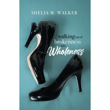 Walking Out of Brokenness into Wholeness
