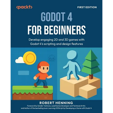 Godot 4 for Beginners: Develop engaging 2D and 3D games with Godot 4's scripting and design features
