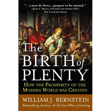 The Birth of Plenty: How the Prosperity of the Modern Work Was Created