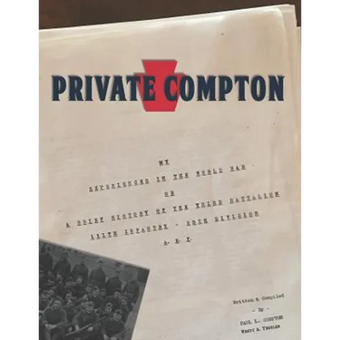 Private Compton: My Experiences in the World War Or A Brief History of the Third Battalion 111th Infantry - 28th Division A. E. F.
