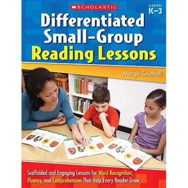 Differentiated Small-Group Reading Lessons: K-3