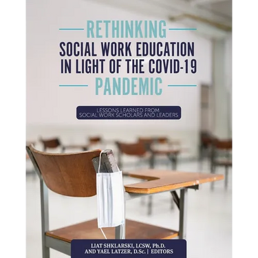 Rethinking Social Work Education in Light of the COVID-19 Pandemic: Lessons Learned from Social Work Scholars and Leaders