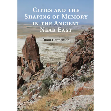 Cities and the Shaping of Memory in the Ancient Near East