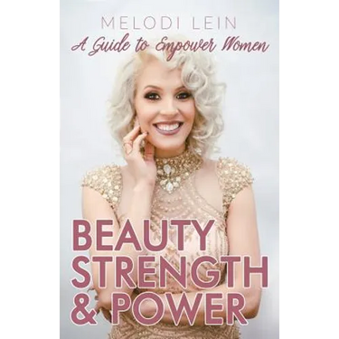 Beauty, Strength & Power: A Guide to Empower Women