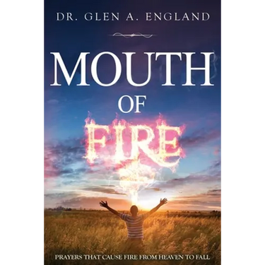 Mouth Of Fire: Prayers That Cause Fire From Heaven To Fall