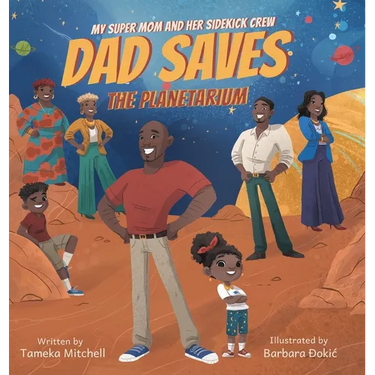 My Super Mom and Her Sidekick Crew: Dad Saves the Planetarium