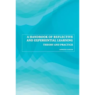 A Handbook of Reflective and Experiential Learning: Theory and Practice