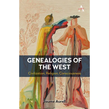 Genealogies of the West: Civilization, Religion, Consciousness