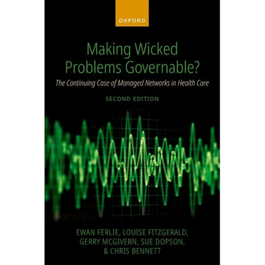 Making Wicked Problems Governable?: The Continuing Case of Managed Networks in Health Care