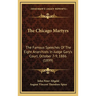 The Chicago Martyrs: The Famous Speeches Of The Eight Anarchists In Judge Gary's Court, October 7-9, 1886 (1899)