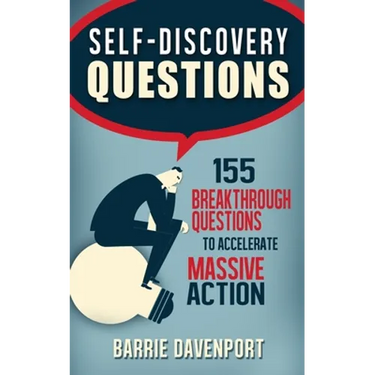 Self-Discovery Questions: : 155 Breakthrough Questions to Accelerate Massive Action