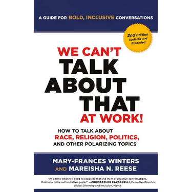 We Can't Talk about That at Work! Second Edition: How to Talk about Race, Religion, Politics, and Other Polarizing Topics