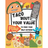 Taco 'Bout Your Value: Fun To Feed Your Self-Esteem