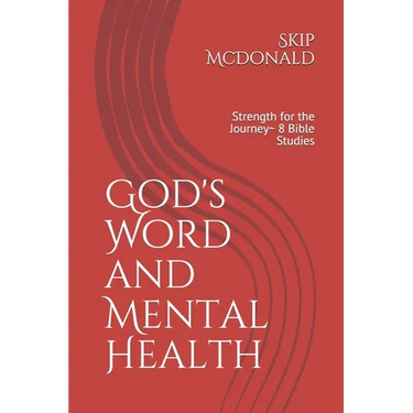 God's Word and Mental Health: Strength for the Journey 8 Bible Studies