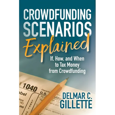 Crowdfunding Scenarios Explained: If, How, and When to Tax Money from Crowdfunding
