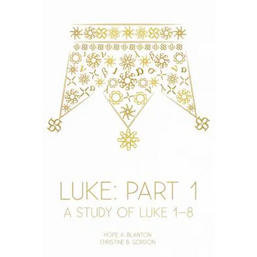 Luke: Part 1: A Study of Luke 1-8