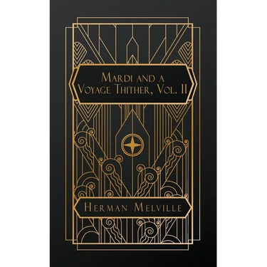 Mardi and A Voyage Thither, Vol. II