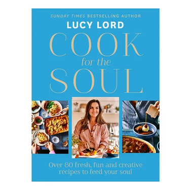 Cook for the Soul: Over 80 Fresh, Fun and Creative Recipes to Feed Your Soul